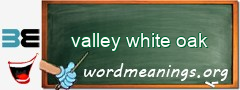 WordMeaning blackboard for valley white oak